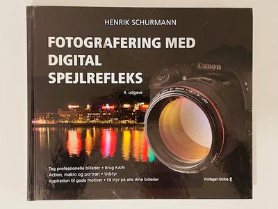 Fotografering med digital spejlrefleks, Henrik Schurmann, emne: film og foto, 4. udgave 1. oplag af 