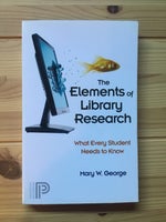 The Elements of Library Research , Mary W. George