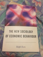 The New Sociology of Economic Behaviour, Ralph Fevre, år