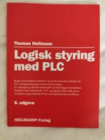 Logisk styring med PLC, Thomas Heilmann, 6 udgave udgave