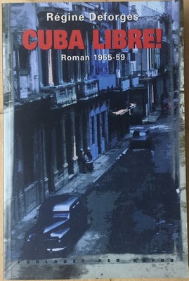 Cuba Libre - Roman 1955-59, Regine Deforges, genre: anden kategori, Cuba Libre - Roman 1955-59. Af R