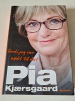 Fordi jeg var nødt til det, Pia Kjærsgaard