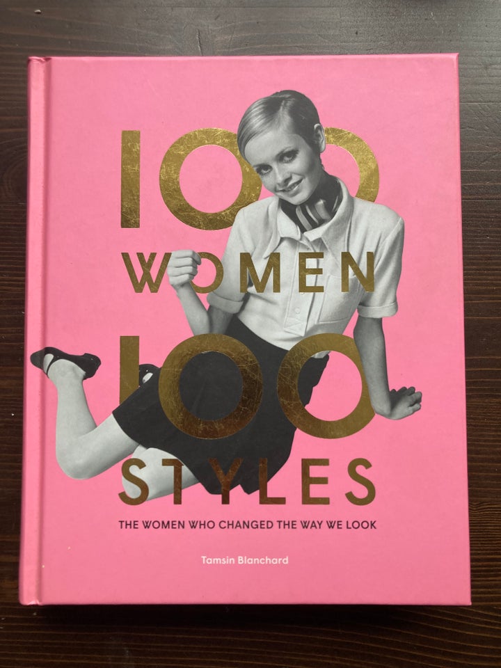 - 100 Women 100 Styles (The Women Who Changed The , Tamsin