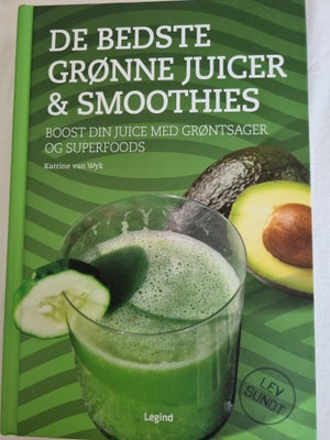 De bedste grønne juicer og smoothies, Katrine van Wyk, emne: krop og sundhed, Velholdt bog.