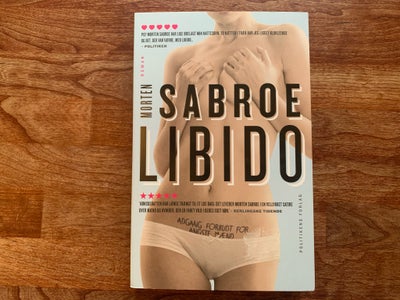 Libido, Morten Sabroe, genre: roman, Libido
Forfatter: Morten Sabroe

Paper back - 254 sider

Jeg ta