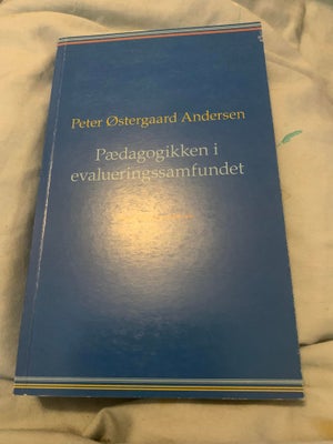 Pædagogikken i evalueringssamfundet, Peter Østergaard Andersen, emne: pædagogik, Detaljer
Sprog Dans