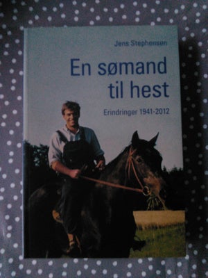 En sømand til hest , Jens Stephensen, Erindringer 1941-2012 fra 2021 fra forlaget Betty Nordgas på 3