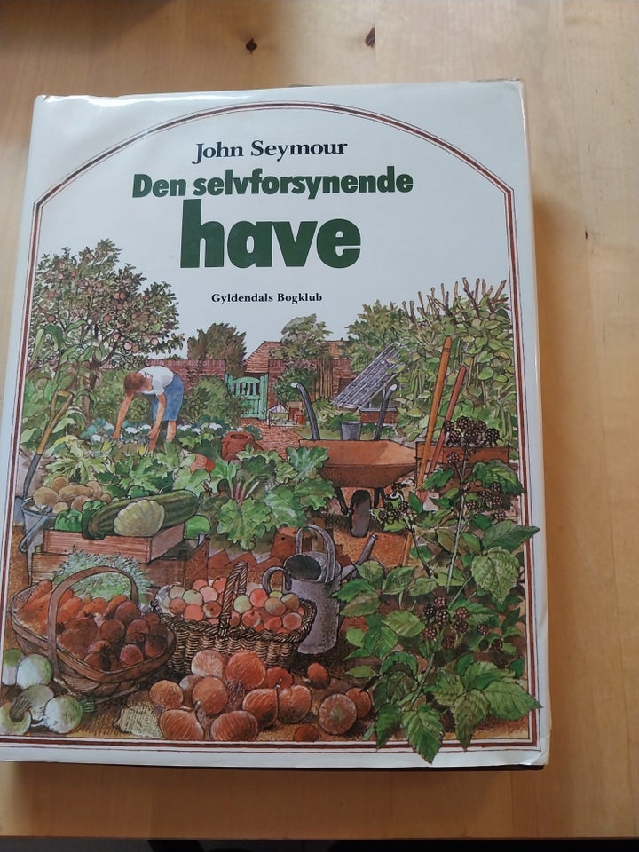 Den selvforsynende have, John seymour, anden bog