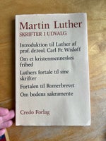 Om et kristenmenneskes frihed og andre, Martin Luther