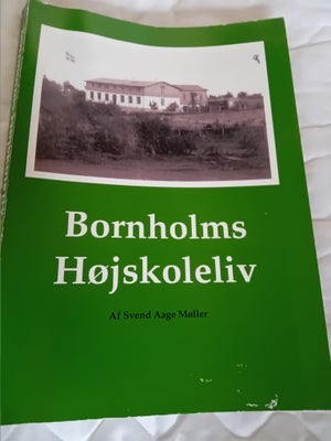 Bornholms Højskoleliv, Svend Aage Møller, emne: lokalhistorie, Bornholmerlitteratur. Bogen er udgive