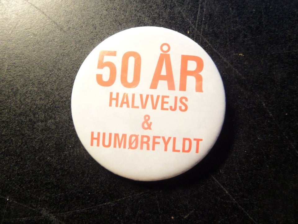 Badges, 50 ÅR, HALVVEJS OG HUMØRFYLDT