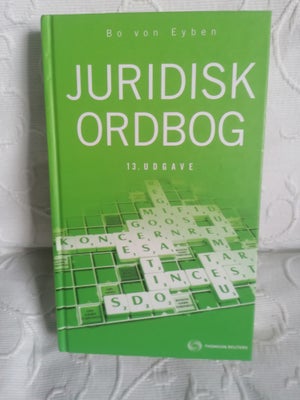 Juridisk Ordbog, Bo von Eyben, år 2008, 13 udgave, - Juridisk Ordbog indeholder korte, klare og præc