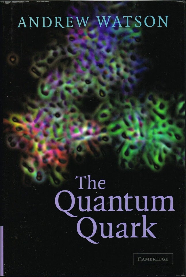 The Quantum Quark, Andrew Watson, emne: naturvidenskab