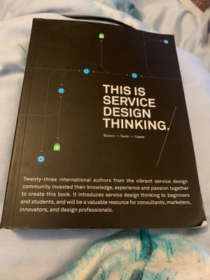 This is Service Design Thinking. Basics - Tools - , Marc Stickdorn, år 2014, 0 udgave, This is Servi