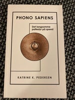 Phono sapiens- det langsomme pattedyr på speed, Katrine K.