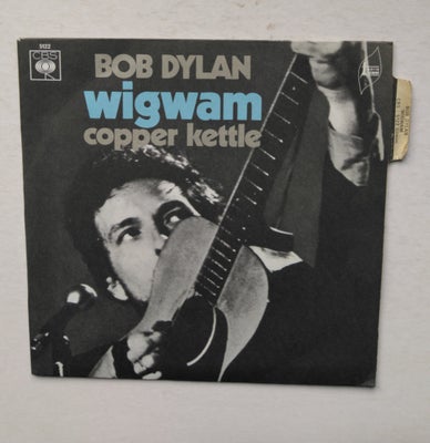 Single, Bob Dylan (1.pres FRANKRIG), Wigwam / Copper kettle, 
Original 7" single udgivet i Frankrig 