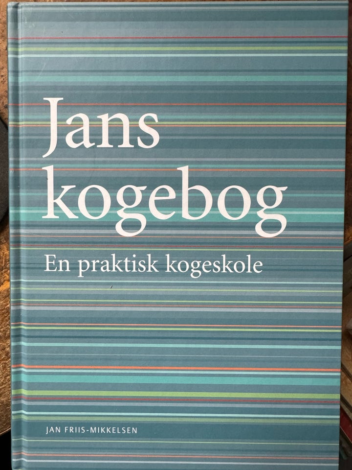 JANS KOGEBOG - En praktisk kogeskole, Jan Friis-Mikkelsen -