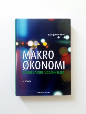 Makroøkonomi – Videregående uddannelser, Hans Jørgen Biede, år 2018, 5. udgave, Bogens stand er som 