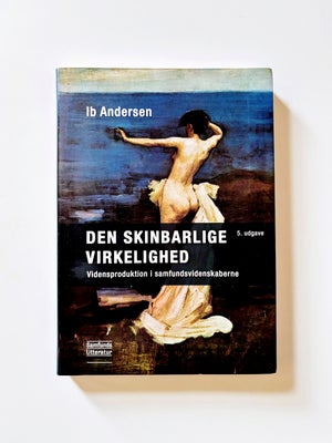 Den skinbarlige virkelighed – Vidensproduktion …, Ib Andersen, år 2013, 5. udgave, Bogen er helt ny 