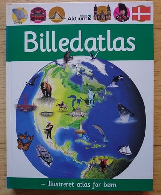 Billedatlas - illustreret atlas for børn, Anita Ganeri og