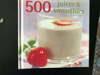 500 juicer & smoothies, Christine Watson, emne: mad og vin, 500 dejlige juicer og smoothies, der dæk