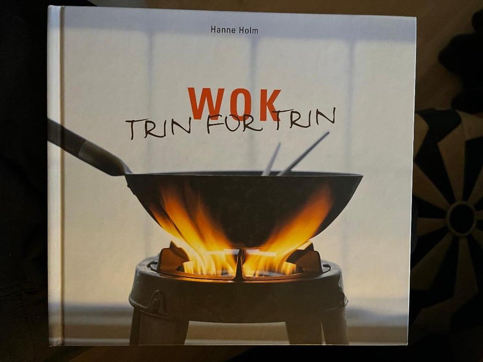 Wok - Trin for trin, Hanne Holm, emne: mad og vin