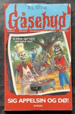 Sig Appelsin og dø !  - Gåsehud nr.10, R.L.Stine, Pæn børne-ungdomsbog , paperback, Borgens Forlag, 