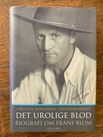 Det urolige blod - biografi om Frans Blom, Tore Leifer