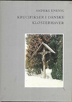 Krucifikser i danske klosterhaver, Anders Enevig, emne: