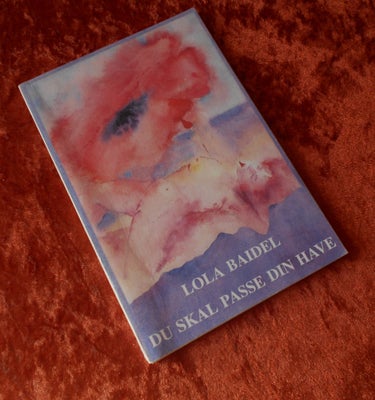 Du skal passe din have, Lola Baidel, genre: digte, 

Lola Baidels tredje digtsamling,

Citater af pr