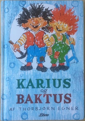 Karius og Baktus, Thorbjørn Egner, Karius og Baktus. Af Thorbjørn Egner. Hardback. Forlaget Libero/G