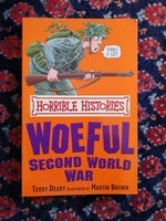 HORRIBLE HISTORIES WOEFUL SECOND WORLD WAR, Terry Deary