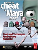 How to Cheat in Maya 2010, Eric Luhta, emne: it og grafik