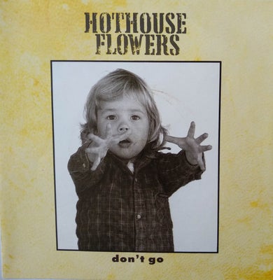 Single, Hothouse Flowers, Don't Go, Hothouse Flowers ?– Don't Go
Label:

Media Condition
Very Good P