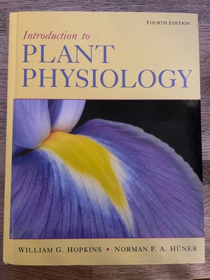 Introduction to plant physiology, William G. Hopkins - Norman P. A. Hüner, år 2009, 4 udgave, Forlag