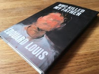 Who killed my father, Édouard Louis, genre: roman