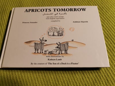 APRICOTS TOMORROW and other Arab sayings, Primrose Arnander and Ashkhain Skipwith, genre: humor, Ful