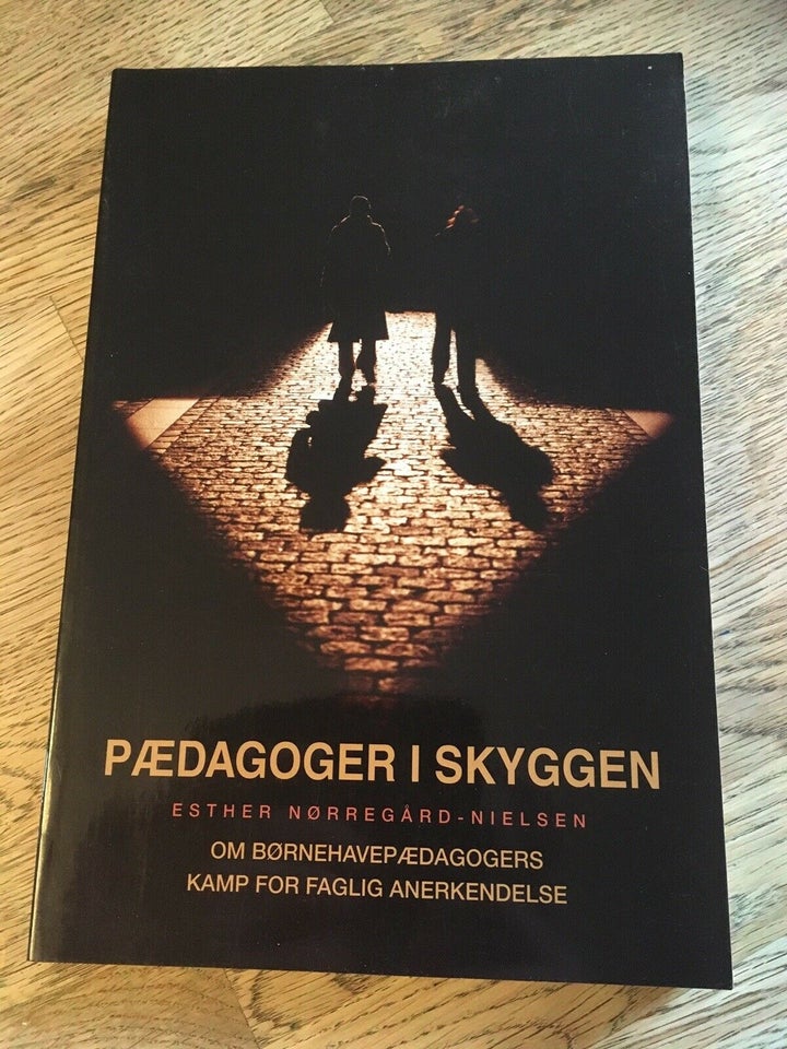 Pædagoger i skyggen, Esther Nørregård - Nielsen, emne: