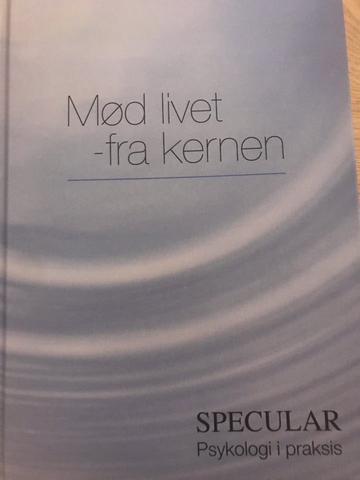 Mød livet - fra kerne , Anny Haldrup, Hanne Thorup og Dagmar