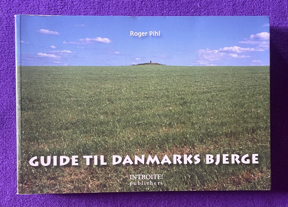 Guide til Danmarks bjerge, Roger Pihl, emne: geografi