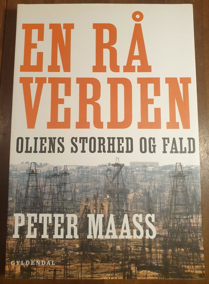 En rå verden - Oliens storhed og fald, Peter Maass, emne: