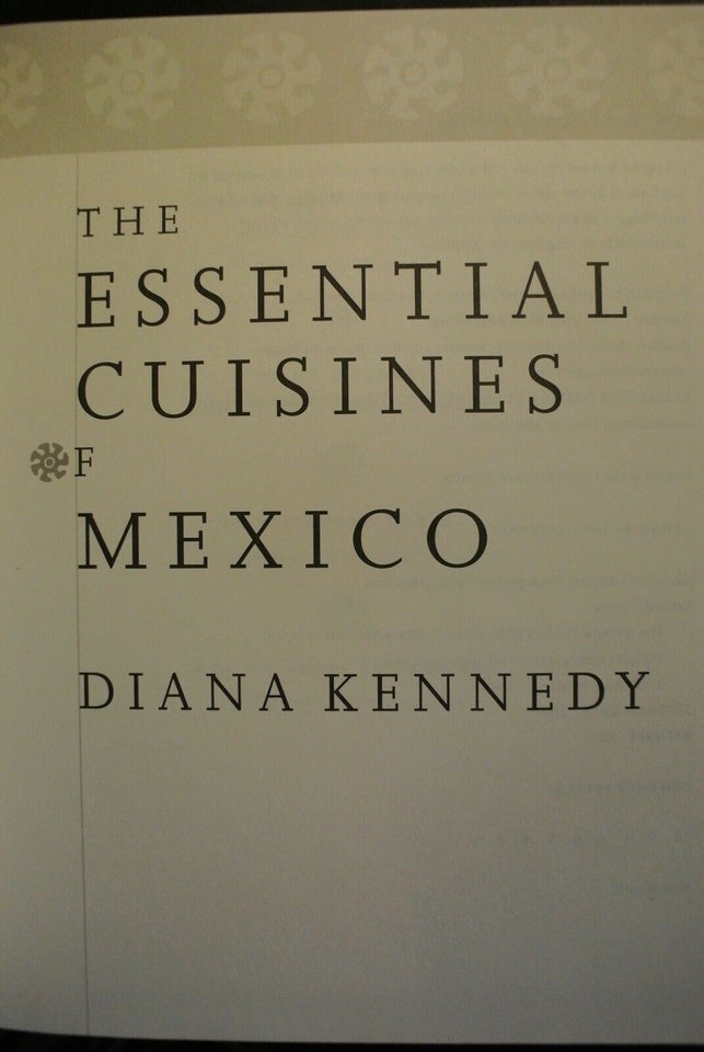 the essential cuisines of mexico, by diana kennedy, emne: