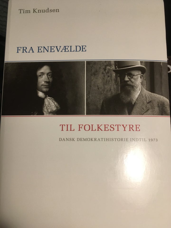 Fra enevælde til folkestyre, Tim Knudsen, emne: historie og