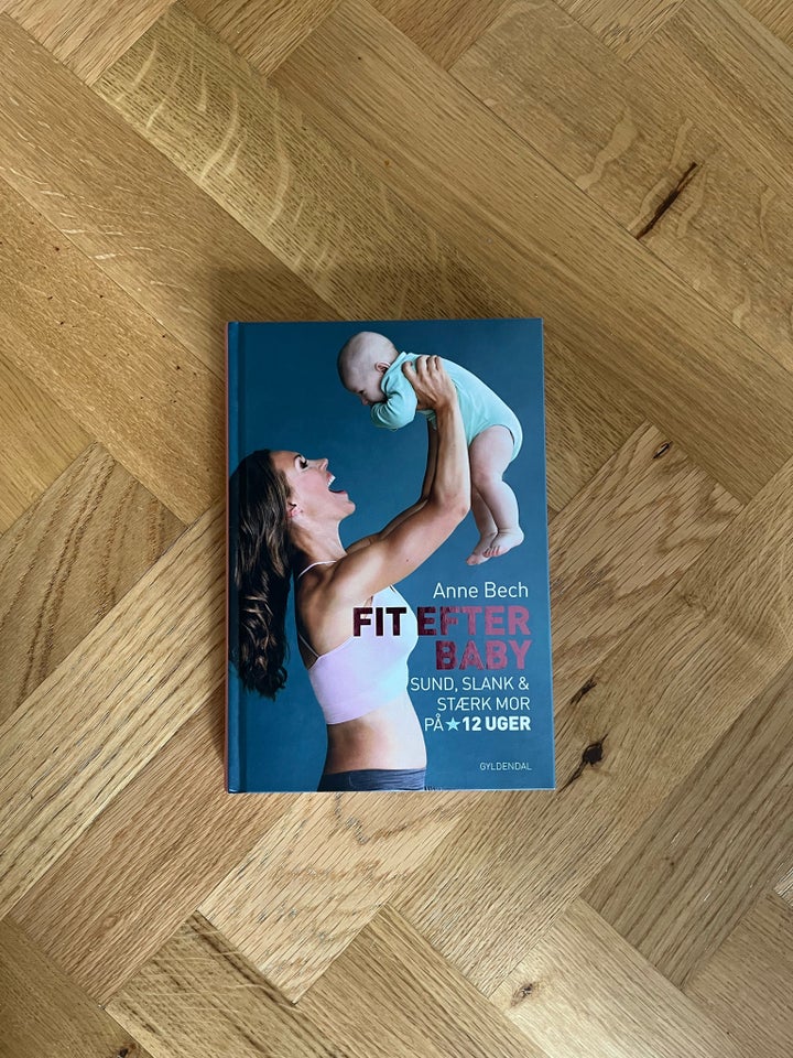 Fit efter baby, Anne Bech, emne: krop og sundhed