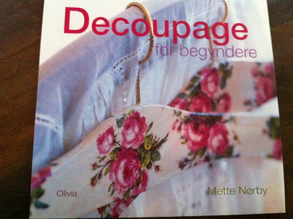Decoupage for begyndere, Mette Nørby, emne: håndarbejde