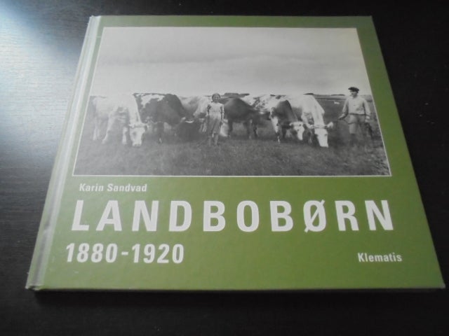 Landbobørn 1880-1920, – af Karin Sandvad, emne: historie