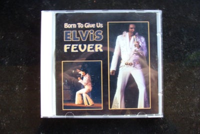 Elvis Presley: Born To Give Us Fever, rock, Elvis Presley - Born to Give Us Fever. CD, Unofficiel Re