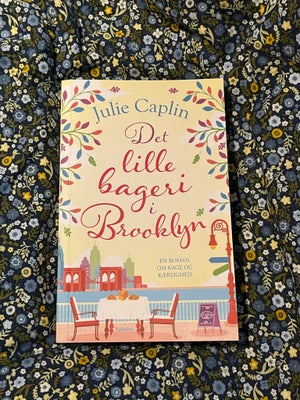 Det lille bageri i Brooklyn , Julie caplin , genre: romantik, Aldrig læst i. Kommer fra ikke ryger h