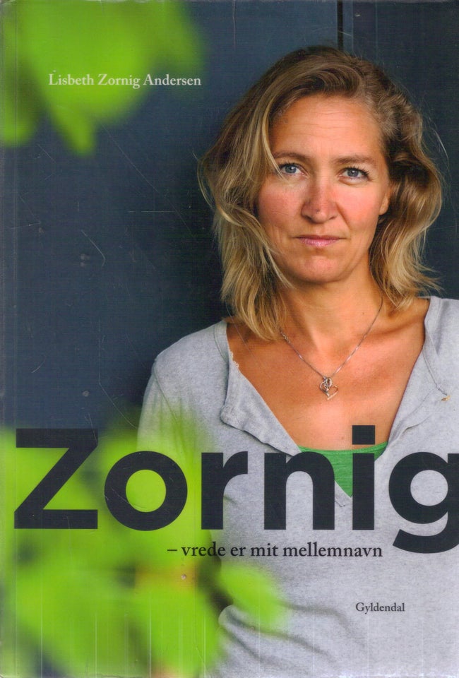 Zornig - vrede er mit mellemnavn, Af Lisbeth Zornig Andersen