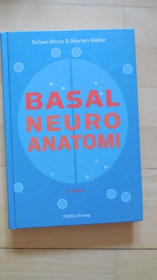 Basal Neuroanatomi, Torben Moos & Morten Møller, år 2010, 3 udgave, Hardback, Rigtig pæn stand, Fra 